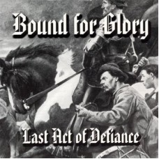 Bound For Glory - Last Act of Defiance - CD